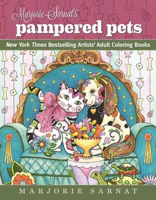 Marjorie Sarnat's Pampered Pets: New York Times Bestselling Artists' Adult Coloring Books by Sarnat, Marjorie