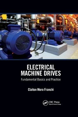 Electrical Machine Drives: Fundamental Basics and Practice by Franchi, Claiton Moro