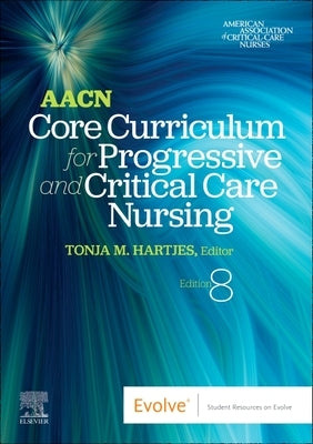 Aacn Core Curriculum for Progressive and Critical Care Nursing by Aacn