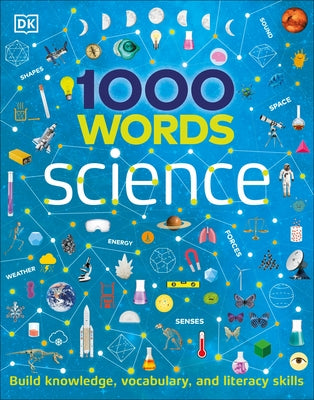 1000 Words: Science: Build Knowledge, Vocabulary, and Literacy Skills by DK