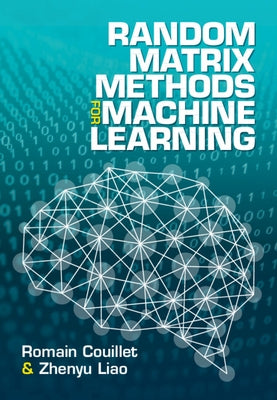 Random Matrix Methods for Machine Learning by Couillet, Romain