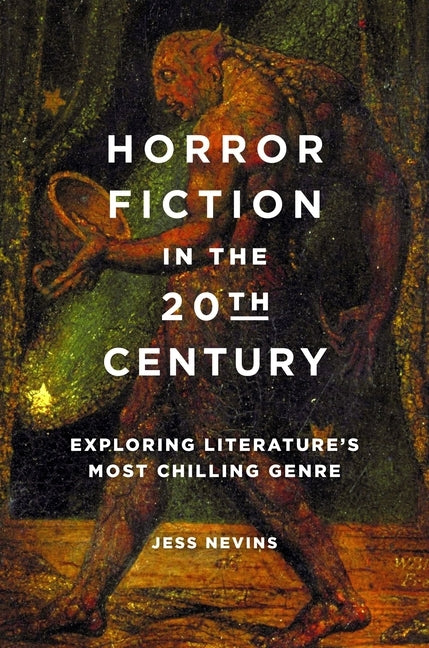 Horror Fiction in the 20th Century: Exploring Literature's Most Chilling Genre by Nevins, Jess