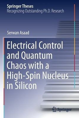 Electrical Control and Quantum Chaos with a High-Spin Nucleus in Silicon by Asaad, Serwan