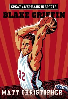 Great Americans in Sports: Blake Griffin by Christopher, Matt