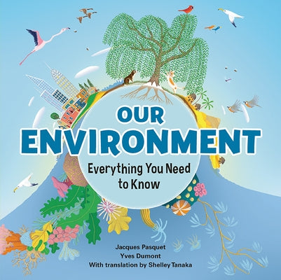 Our Environment: Everything You Need to Know by Pasquet, Jacques