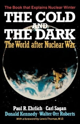 The Cold and the Dark: The World After Nuclear War by Ehrlich, Paul R.
