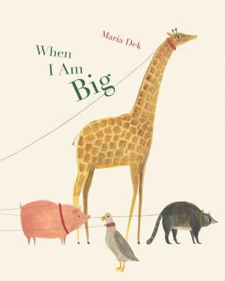 When I Am Big by Dek, Maria