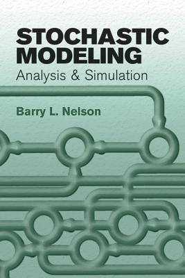 Stochastic Modeling: Analysis and Simulation by Nelson, Barry L.