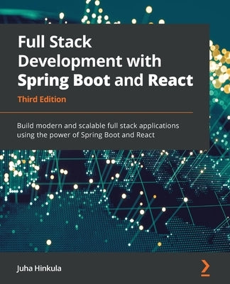 Full Stack Development with Spring Boot and React - Third Edition: Build modern and scalable web applications using the power of Java and React by Hinkula, Juha