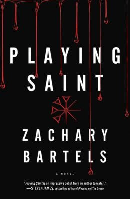 Playing Saint by Bartels, Zachary