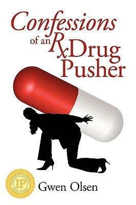 Confessions of an RX Drug Pusher by Olsen, Gwen