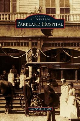 Parkland Hospital by Boyd M. D., John W.