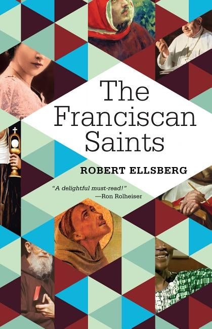 The Franciscan Saints by Ellsberg, Robert