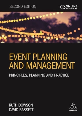 Event Planning and Management: Principles, Planning and Practice by Dowson, Ruth