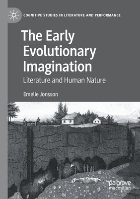 The Early Evolutionary Imagination: Literature and Human Nature by Jonsson, Emelie