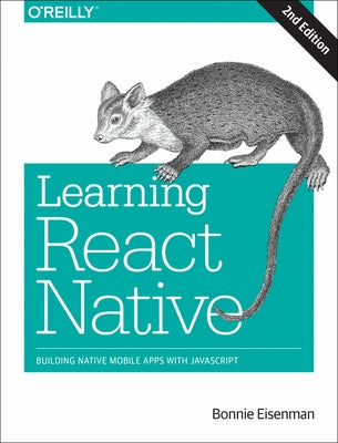 Learning React Native: Building Native Mobile Apps with JavaScript by Eisenman, Bonnie