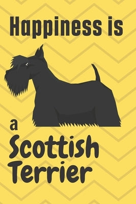 Happiness is a Scottish Terrier: For Scottish Terrier Dog Fans by Press, Wowpooch