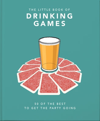 The Little Book of Drinking Games: 50 of the Best to Get the Party Going by Hippo! Orange