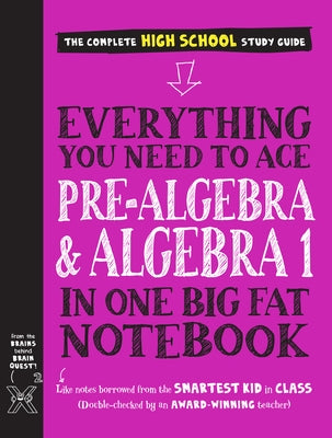 Everything You Need to Ace Pre-Algebra and Algebra I in One Big Fat Notebook by Workman Publishing