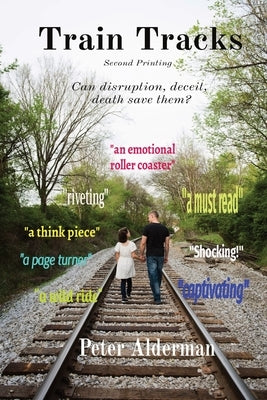 Train Tracks: Second Printing Can disruption, deceit, death save them? by Alderman, Peter