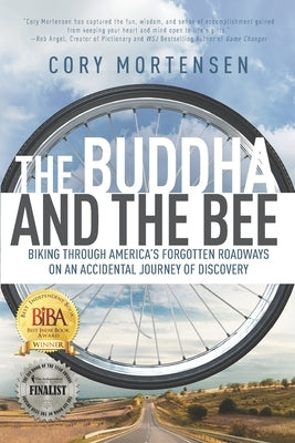 The Buddha and the Bee: Biking through America's Forgotten Roadways on a Journey of Discovery by Mortensen, Cory