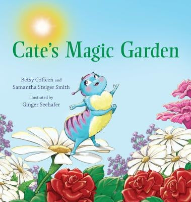 Cate's Magic Garden by Coffeen, Betsy