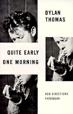 Quite Early One Morning: Stories by Thomas, Dylan