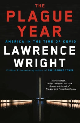 The Plague Year: America in the Time of Covid by Wright, Lawrence