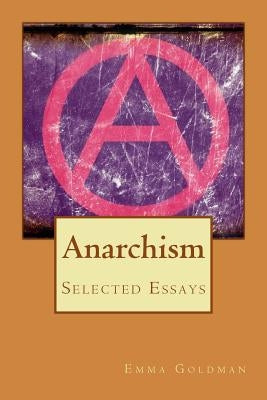 Anarchism by Goldman, Emma