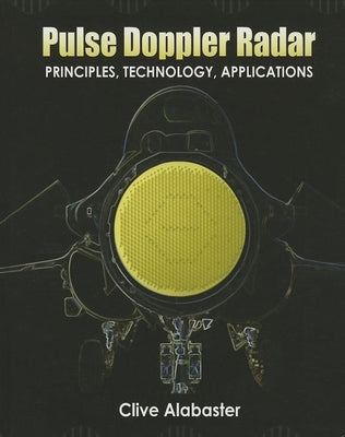 Pulse Doppler Radar: Principles, Technology, Applications by Alabaster, Clive