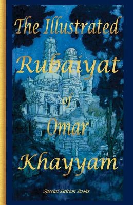 The Illustrated Rubaiyat of Omar Khayyam: Special Edition by Dulac, Edmund