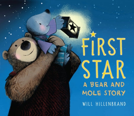 First Star: A Bear and Mole Story by Hillenbrand, Will