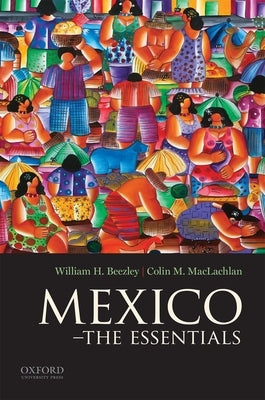 Mexico: The Essentials by Beezley, William H.