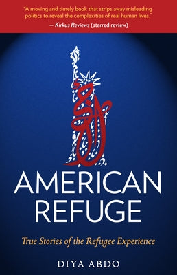 American Refuge: True Stories of the Refugee Experience by Abdo, Diya