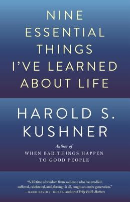 Nine Essential Things I've Learned about Life by Kushner, Harold S.