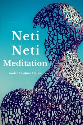 Neti-Neti Meditation by Halaw, Andre Doshim