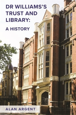 Dr Williams's Trust and Library: A History by Argent, Alan