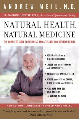 Natural Health, Natural Medicine: The Complete Guide to Wellness and Self-Care for Optimum Health by Weil, Andrew