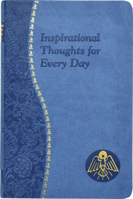 Inspirational Thoughts for Every Day: Minute Meditations for Every Day Containing a Scripture, Reading, a Reflection, and a Prayer by Donaghy, Thomas J.