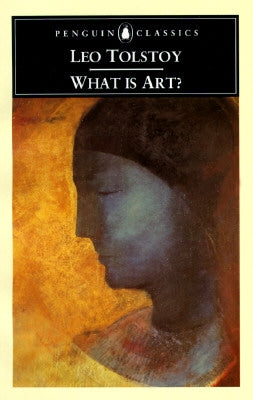 What Is Art? by Tolstoy, Leo