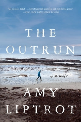The Outrun: A Memoir by Liptrot, Amy