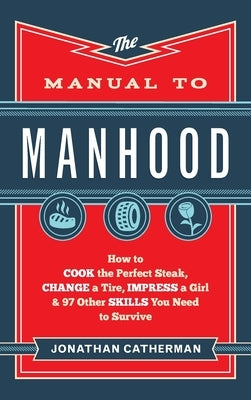 Manual to Manhood by Catherman, Jonathan