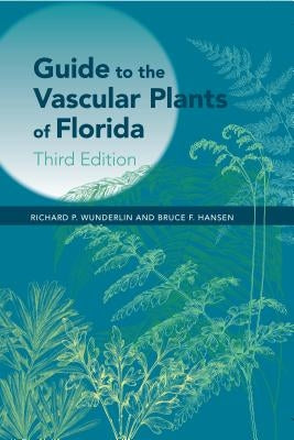 Guide to the Vascular Plants of Florida by Wunderlin, Richard P.