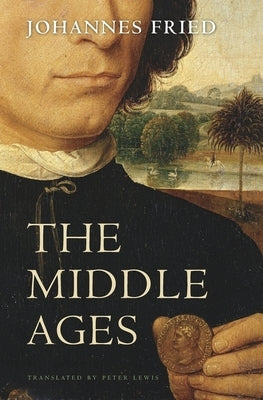 The Middle Ages by Fried, Johannes