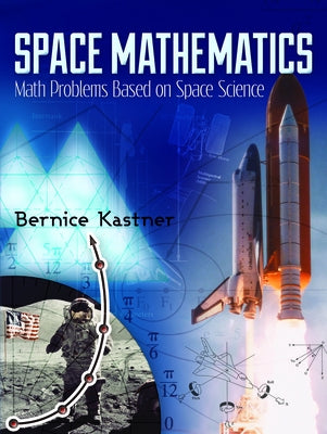 Space Mathematics: Math Problems Based on Space Science by Kastner, Bernice
