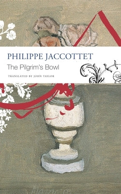 The Pilgrim's Bowl: (Giorgio Morandi) by Jaccottet, Philippe