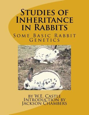 Studies of Inheritance in Rabbits: Some Basic Rabbit Genetics by Chambers, Jackson