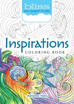 Bliss Inspirations Coloring Book: Your Passport to Calm by Noel, Adrienne