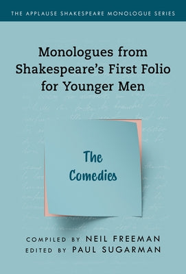 Monologues from Shakespeare's First Folio for Younger Men: The Comedies by Freeman, Neil