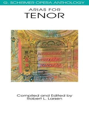 Arias for Tenor: G. Schirmer Opera Anthology by Hal Leonard Corp